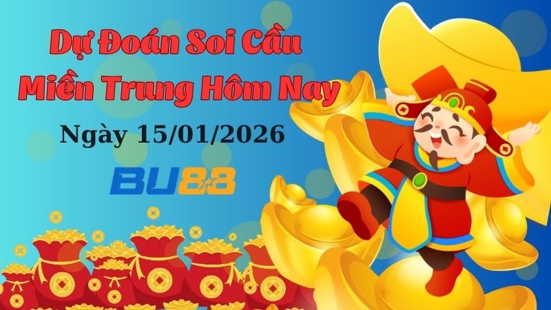 BU88 Dự đoán xổ số miền Trung hôm nay ngày 15/1/2026 [Đánh Là Trúng]